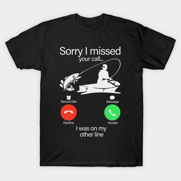 Sorry i missed your call... I was on my other line funny gift T-Shirt by boltongayratbek